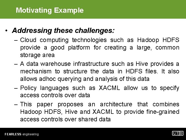 Motivating Example • Addressing these challenges: – Cloud computing technologies such as Hadoop HDFS