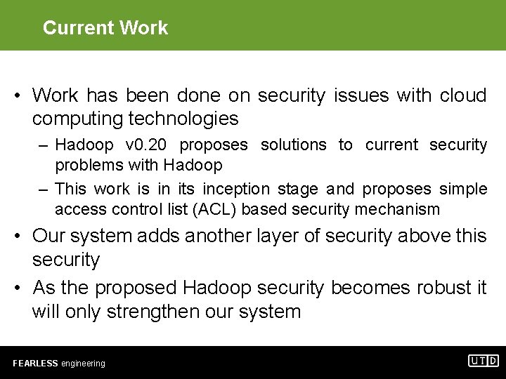 Current Work • Work has been done on security issues with cloud computing technologies