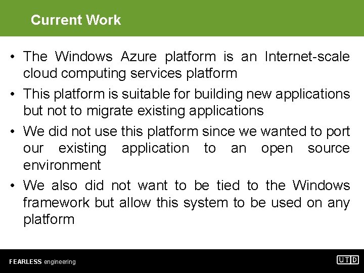 Current Work • The Windows Azure platform is an Internet-scale cloud computing services platform