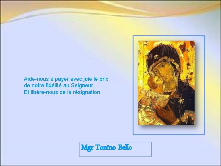 Aide-nous à payer avec joie le prix de notre fidélité au Seigneur. Et libère-nous Aide-nous à payer avec joie le prix de notre fidélité au Seigneur. Et libère-nous