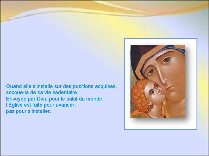 Quand elle s’installe sur des positions acquises, secoue-la de sa vie sédentaire. Envoyée par Quand elle s’installe sur des positions acquises, secoue-la de sa vie sédentaire. Envoyée par