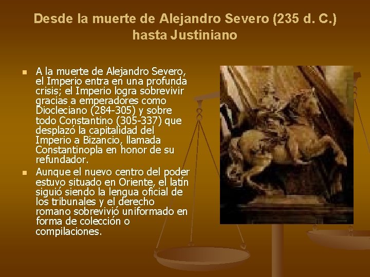 Desde la muerte de Alejandro Severo (235 d. C. ) hasta Justiniano n n Desde la muerte de Alejandro Severo (235 d. C. ) hasta Justiniano n n