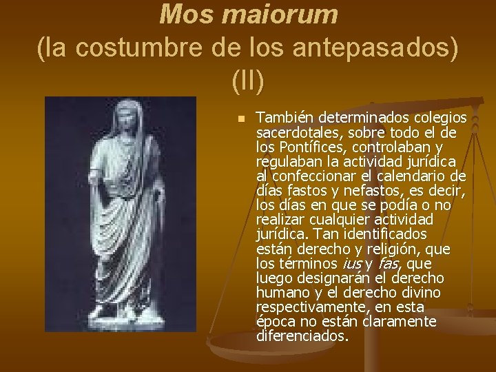 Mos maiorum (la costumbre de los antepasados) (II) n También determinados colegios sacerdotales, sobre Mos maiorum (la costumbre de los antepasados) (II) n También determinados colegios sacerdotales, sobre