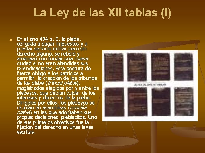 La Ley de las XII tablas (I) n En el año 494 a. C. La Ley de las XII tablas (I) n En el año 494 a. C.