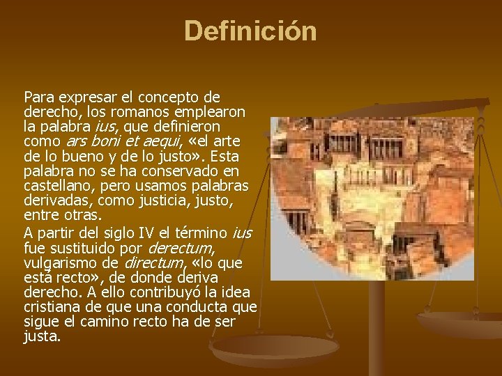 Definición Para expresar el concepto de derecho, los romanos emplearon la palabra ius, que Definición Para expresar el concepto de derecho, los romanos emplearon la palabra ius, que