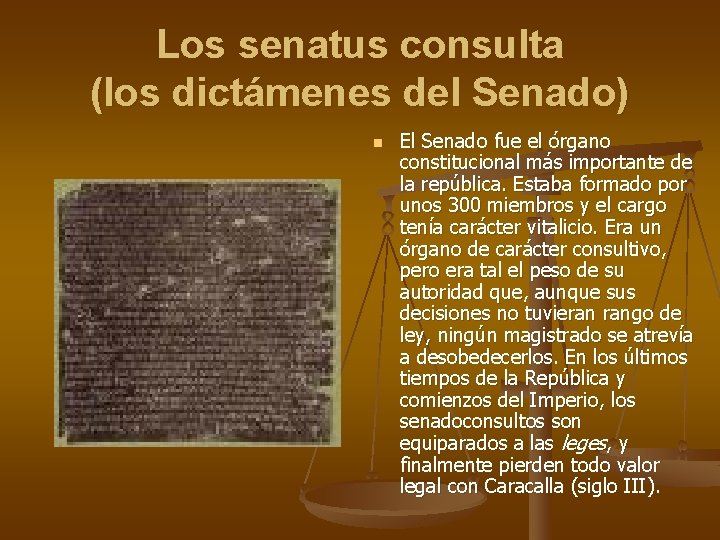 Los senatus consulta (los dictámenes del Senado) n El Senado fue el órgano constitucional Los senatus consulta (los dictámenes del Senado) n El Senado fue el órgano constitucional