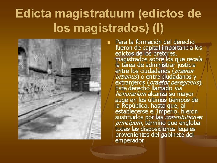 Edicta magistratuum (edictos de los magistrados) (I) n Para la formación del derecho fueron Edicta magistratuum (edictos de los magistrados) (I) n Para la formación del derecho fueron