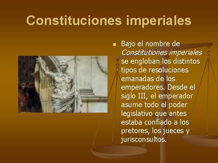 Constituciones imperiales n Bajo el nombre de Constitutiones imperiales se engloban los distintos tipos Constituciones imperiales n Bajo el nombre de Constitutiones imperiales se engloban los distintos tipos