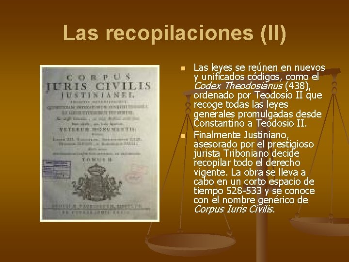 Las recopilaciones (II) n n Las leyes se reúnen en nuevos y unificados códigos, Las recopilaciones (II) n n Las leyes se reúnen en nuevos y unificados códigos,