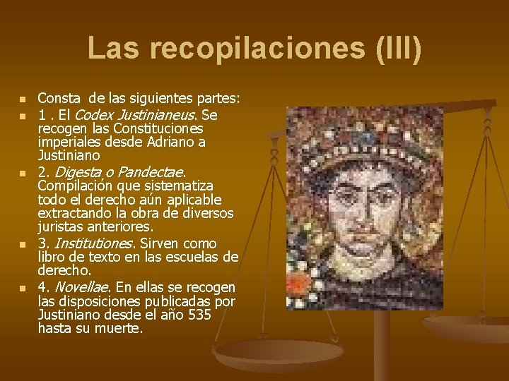 Las recopilaciones (III) n n n Consta de las siguientes partes: 1. El Codex Las recopilaciones (III) n n n Consta de las siguientes partes: 1. El Codex