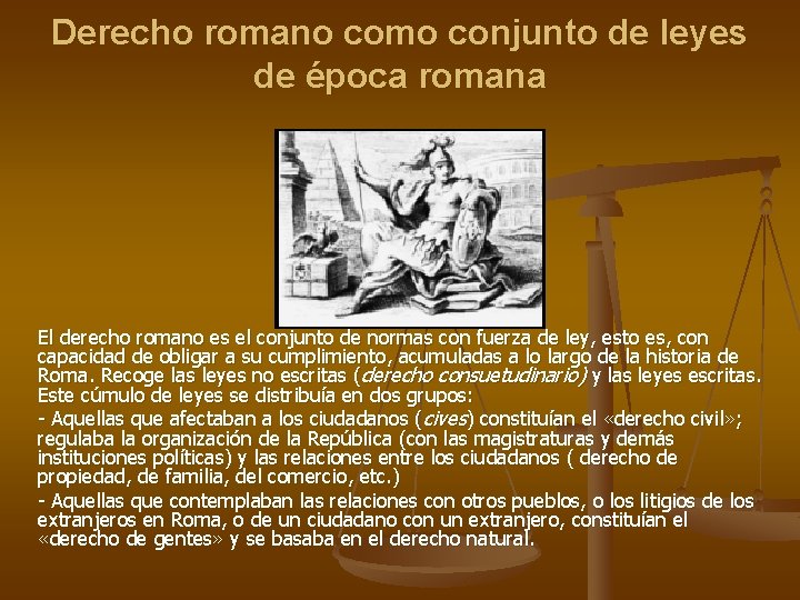Derecho romano como conjunto de leyes de época romana El derecho romano es el Derecho romano como conjunto de leyes de época romana El derecho romano es el