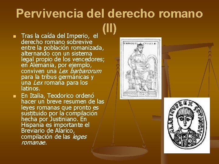 Pervivencia del derecho romano (II) Tras la caída del Imperio, el n n derecho Pervivencia del derecho romano (II) Tras la caída del Imperio, el n n derecho
