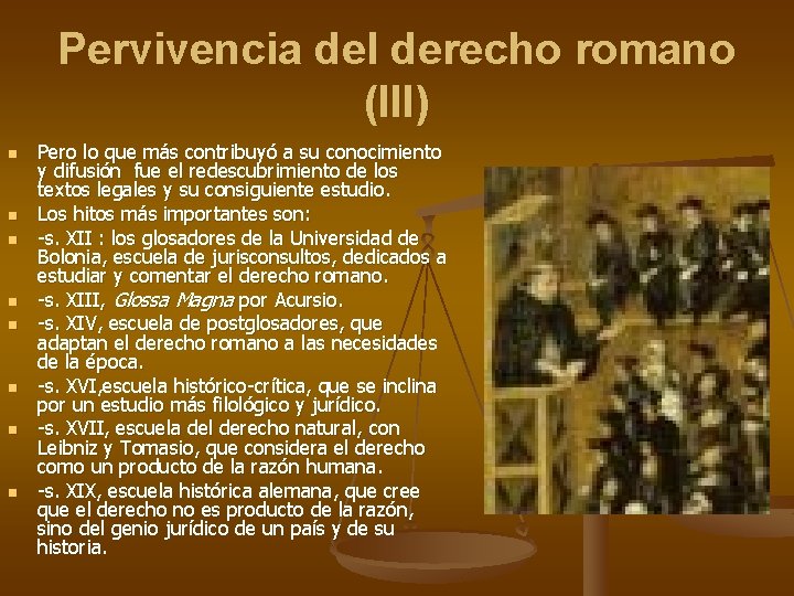 Pervivencia del derecho romano (III) n n n n Pero lo que más contribuyó Pervivencia del derecho romano (III) n n n n Pero lo que más contribuyó