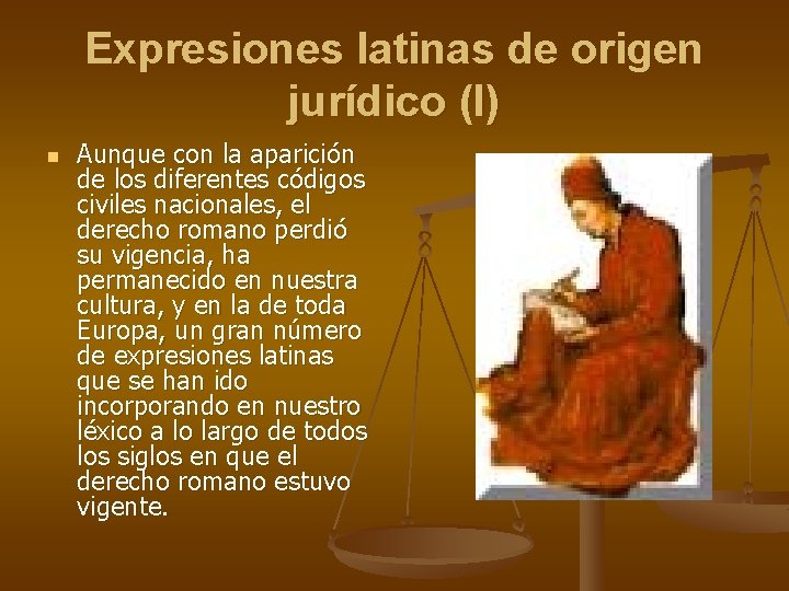 Expresiones latinas de origen jurídico (I) n Aunque con la aparición de los diferentes Expresiones latinas de origen jurídico (I) n Aunque con la aparición de los diferentes