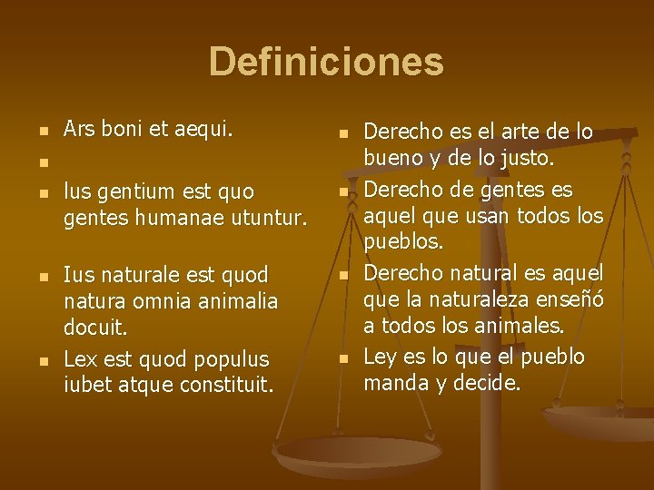 Definiciones n Ars boni et aequi. n n n lus gentium est quo gentes Definiciones n Ars boni et aequi. n n n lus gentium est quo gentes