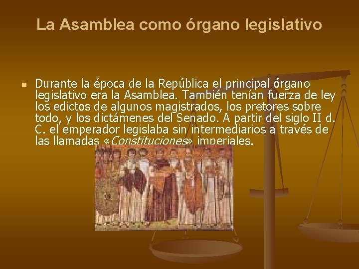 La Asamblea como órgano legislativo n Durante la época de la República el principal La Asamblea como órgano legislativo n Durante la época de la República el principal