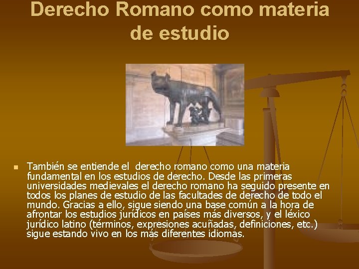 Derecho Romano como materia de estudio n También se entiende el derecho romano como Derecho Romano como materia de estudio n También se entiende el derecho romano como