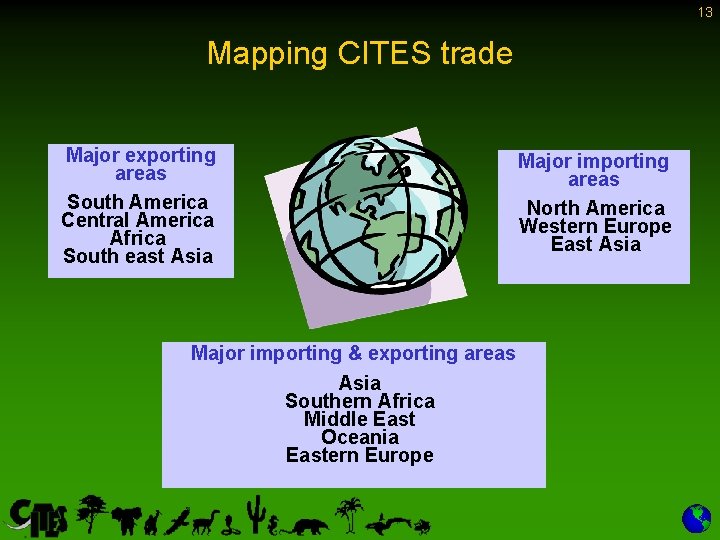 13 Mapping CITES trade Major exporting areas South America Central America Africa South east