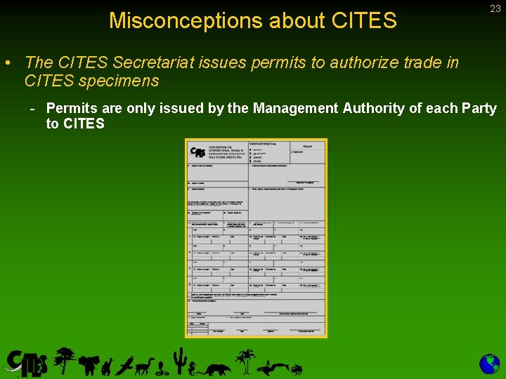 Misconceptions about CITES 23 • The CITES Secretariat issues permits to authorize trade in