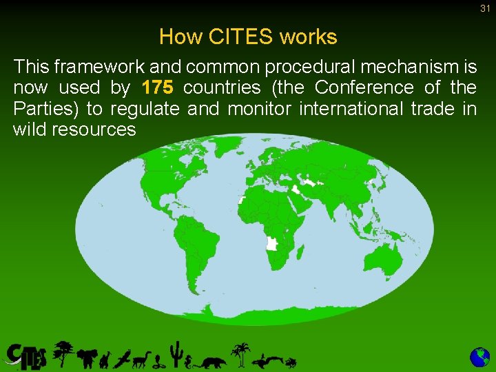 31 How CITES works This framework and common procedural mechanism is now used by