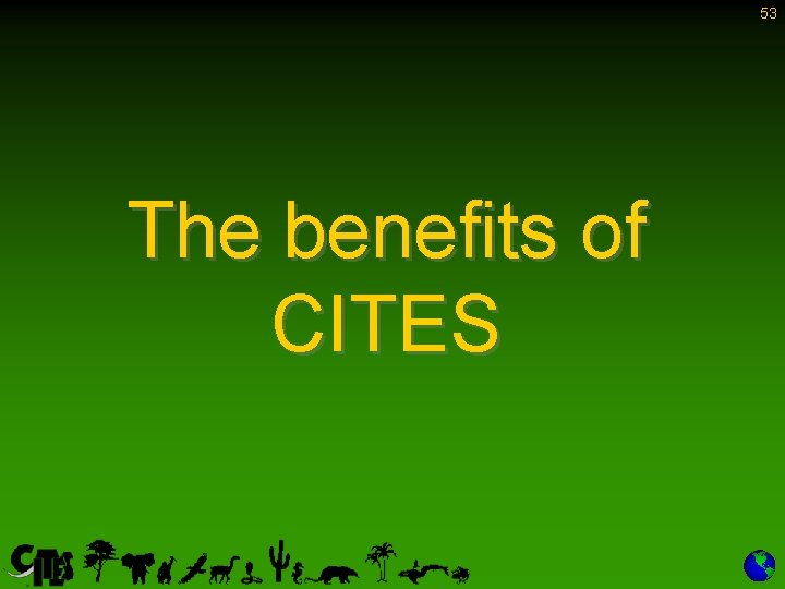 53 The benefits of CITES 