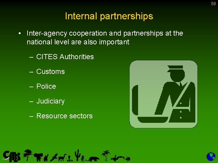 58 Internal partnerships • Inter-agency cooperation and partnerships at the national level are also