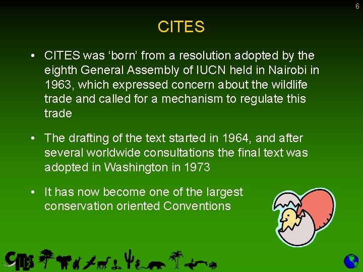 6 CITES • CITES was ‘born’ from a resolution adopted by the eighth General