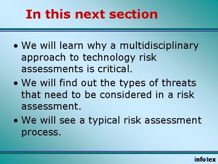 In this next section • We will learn why a multidisciplinary approach to technology