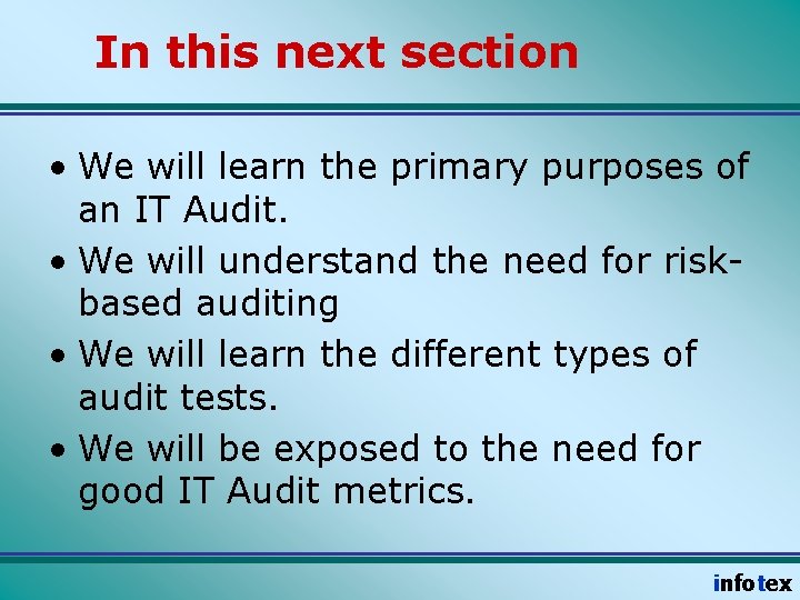 In this next section • We will learn the primary purposes of an IT