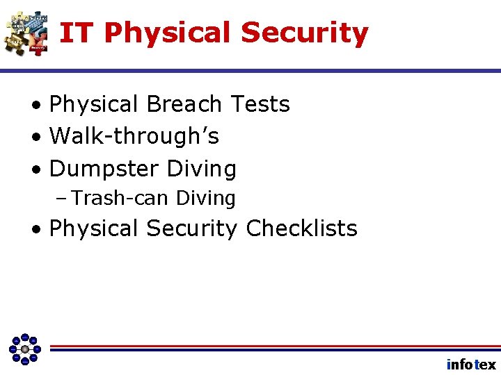 IT Physical Security • Physical Breach Tests • Walk-through’s • Dumpster Diving – Trash-can
