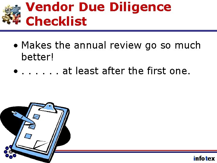 Vendor Due Diligence Checklist • Makes the annual review go so much better! •