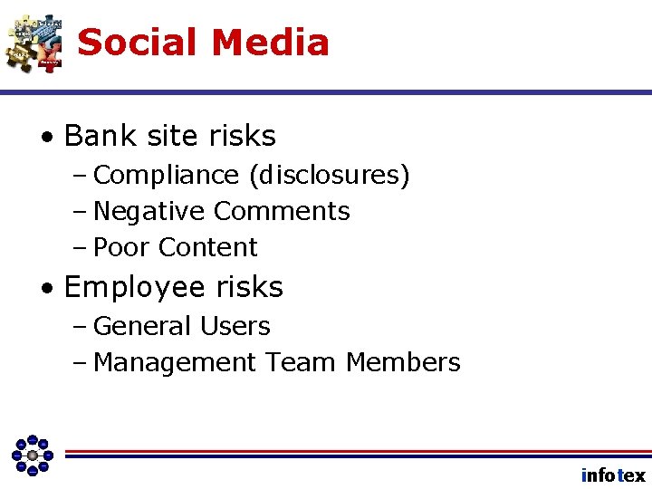 Social Media • Bank site risks – Compliance (disclosures) – Negative Comments – Poor