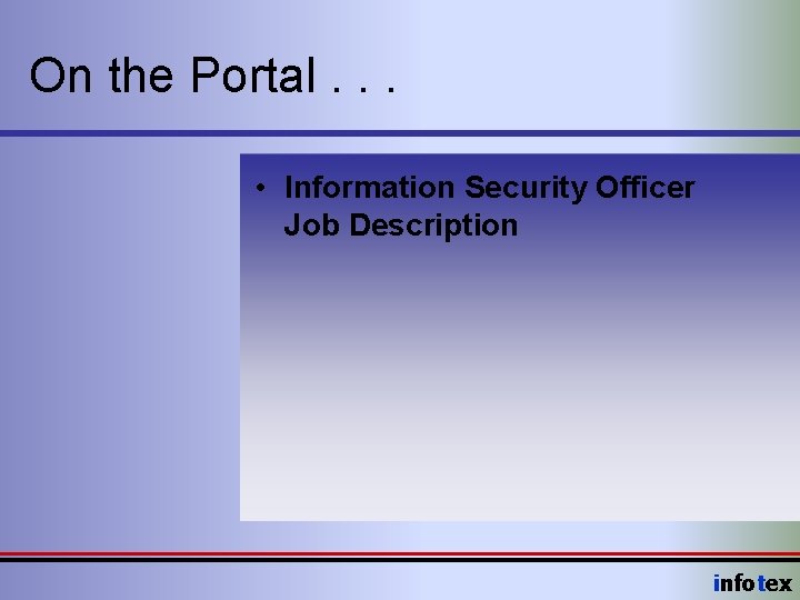 On the Portal. . . • Information Security Officer Job Description infotex 