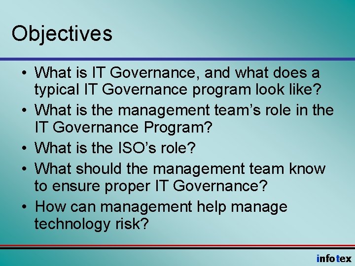 Objectives • What is IT Governance, and what does a typical IT Governance program