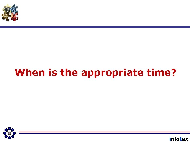 When is the appropriate time? infotex 