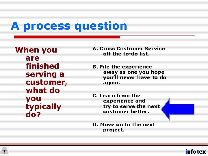 A process question When you are finished serving a customer, what do you typically