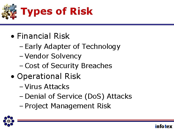 Types of Risk • Financial Risk – Early Adapter of Technology – Vendor Solvency