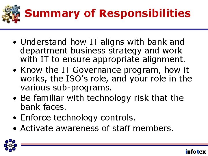 Summary of Responsibilities • Understand how IT aligns with bank and department business strategy