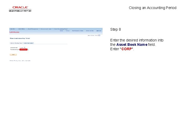 Closing an Accounting Period Step 8 Enter the desired information into the Asset Book