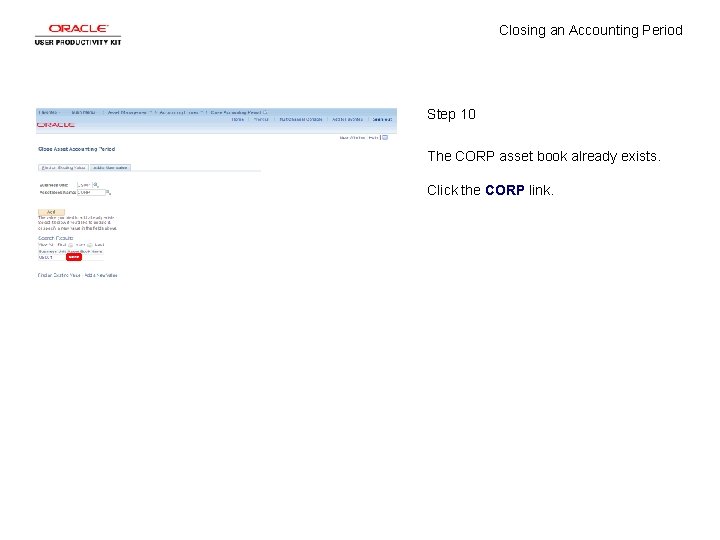Closing an Accounting Period Step 10 The CORP asset book already exists. Click the