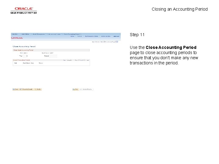 Closing an Accounting Period Step 11 Use the Close Accounting Period page to close