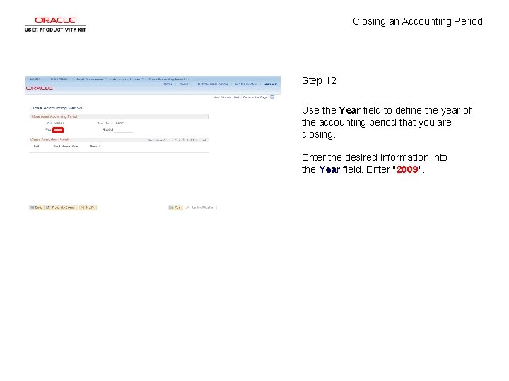 Closing an Accounting Period Step 12 Use the Year field to define the year