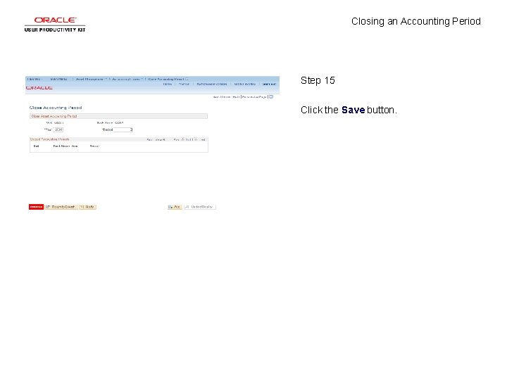 Closing an Accounting Period Step 15 Click the Save button. 