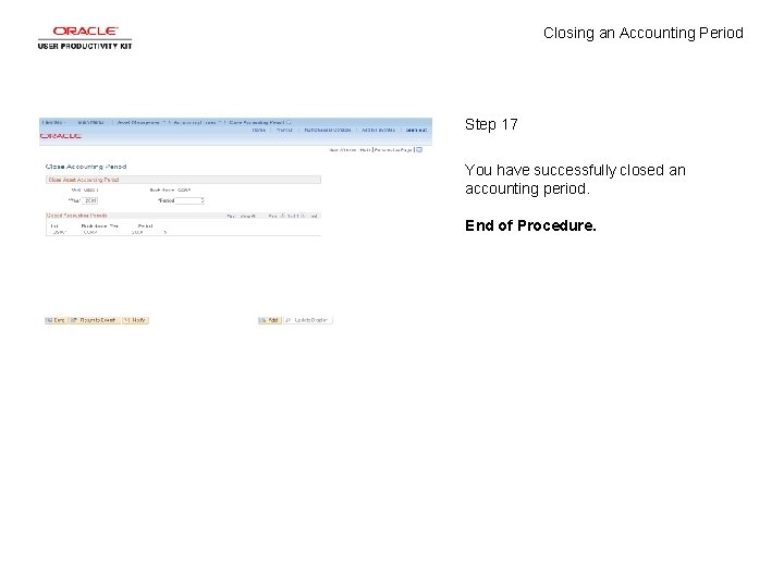 Closing an Accounting Period Step 17 You have successfully closed an accounting period. End