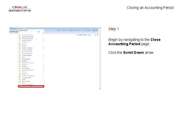 Closing an Accounting Period Step 1 Begin by navigating to the Close Accounting Period