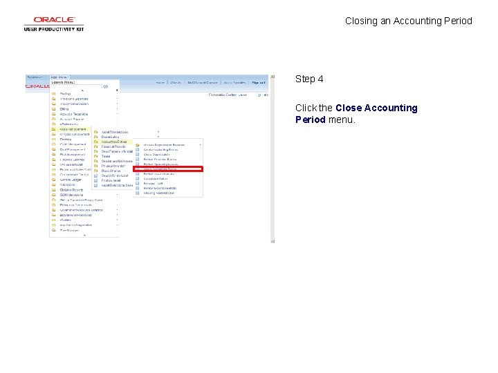 Closing an Accounting Period Step 4 Click the Close Accounting Period menu. 