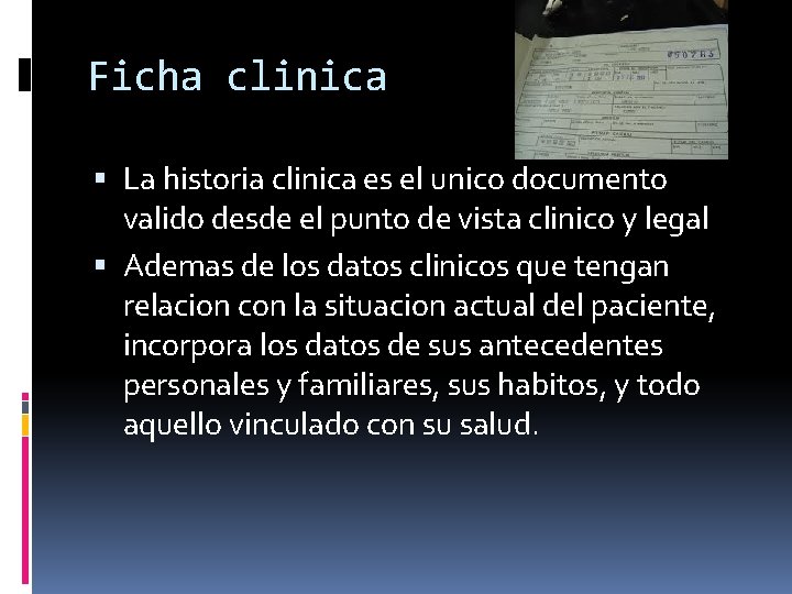 Ficha clinica La historia clinica es el unico documento valido desde el punto de