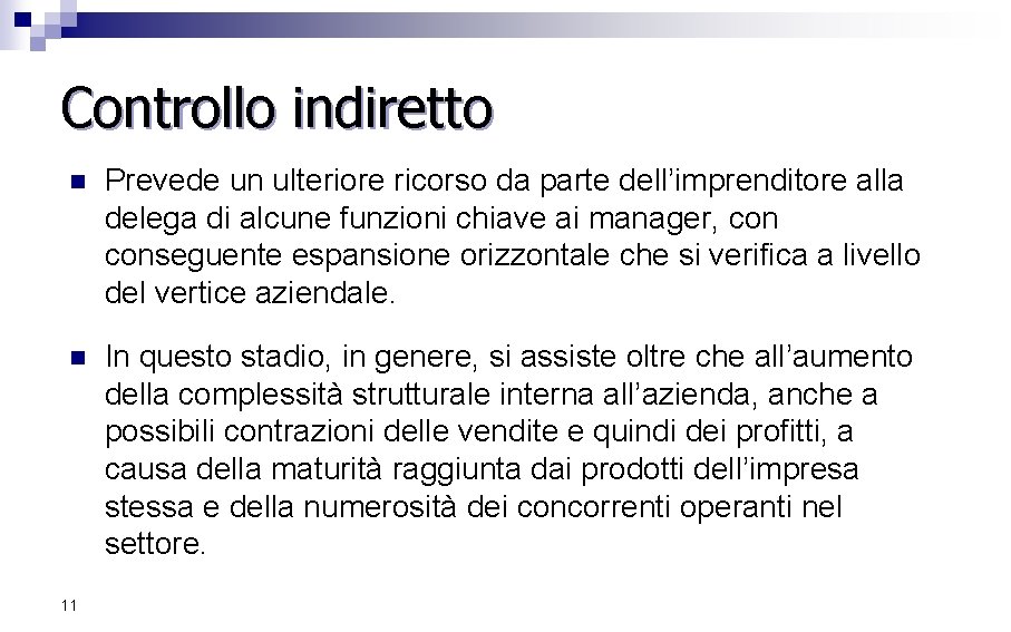 Controllo indiretto n Prevede un ulteriore ricorso da parte dell’imprenditore alla delega di alcune