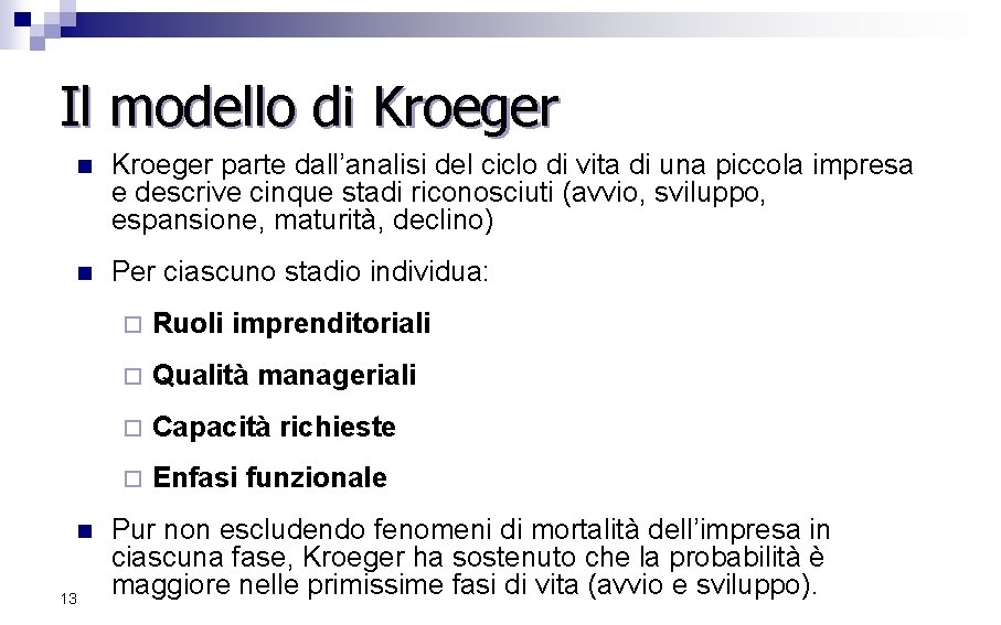 Il modello di Kroeger n Kroeger parte dall’analisi del ciclo di vita di una