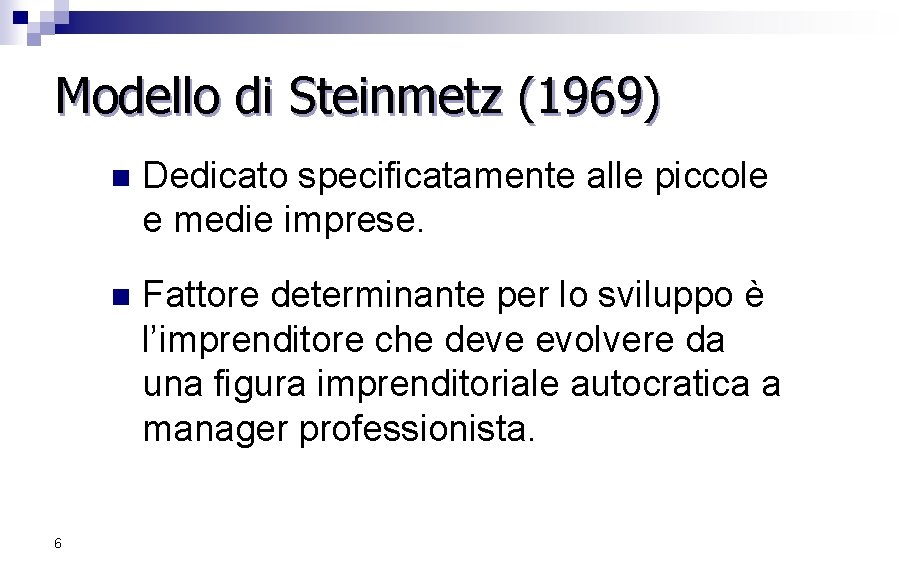 Modello di Steinmetz (1969) 6 n Dedicato specificatamente alle piccole e medie imprese. n